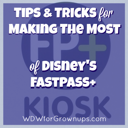 FastPass+ Tips and Tricks
