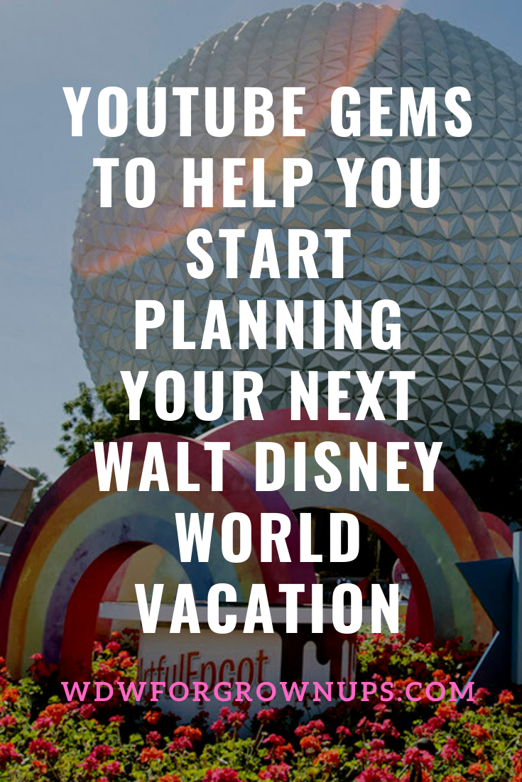 YouTube Gems To Help You Start Planning Your Next Walt Disney World Vacation