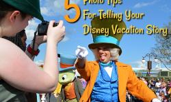 Five Photo Tips For Telling Your Disney Vacation Story