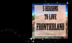 5 Reasons To Love Frontierland