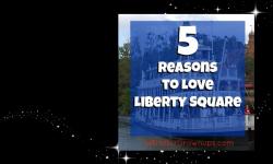 5 Reasons To Love Liberty Square