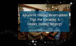 Advanced Dining Reservations – Tips For Creating A Disney Dining Strategy 