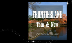 Disney History: Frontierland Then & Now