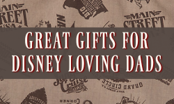 Five Great Gifts for Disney Loving Dads