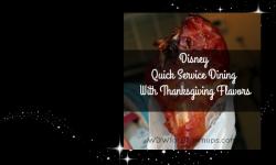 Disney Quick Service Spots With Thanksgiving Flavors