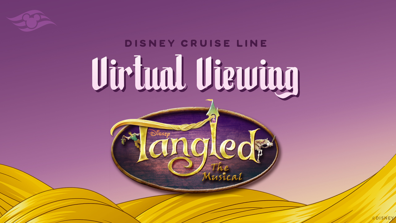 Disney Cruise Line's Tangled: The Musical Virtual Viewing