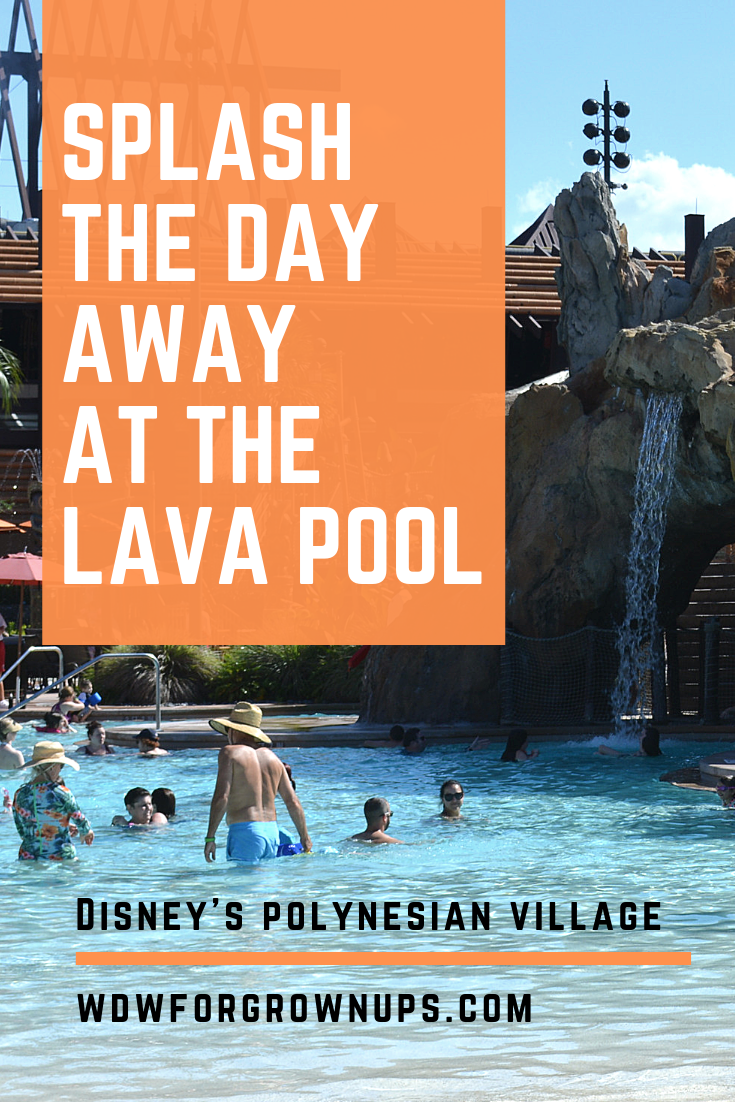 Splash The Day Away At Disney's Polynesian Village Resort Lava Pool